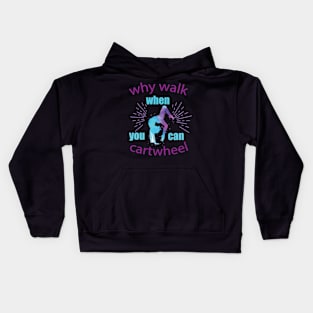 funny why walk when you can cartwheel Kids Hoodie